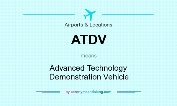 What does ATDV mean? It stands for Advanced Technology Demonstration Vehicle