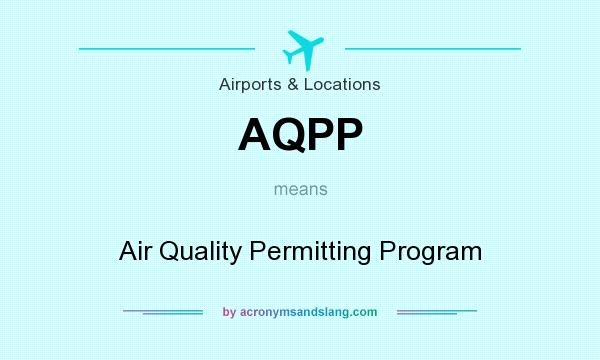 What does AQPP mean? It stands for Air Quality Permitting Program