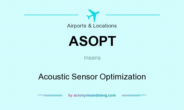 What does ASOPT mean? It stands for Acoustic Sensor Optimization