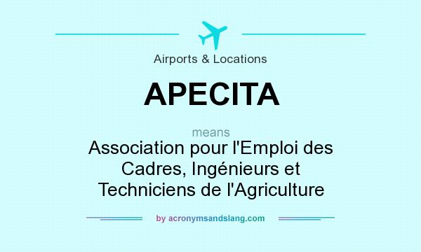 What does APECITA mean? It stands for Association pour l`Emploi des Cadres, Ingénieurs et Techniciens de l`Agriculture