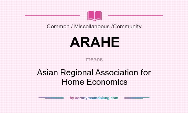 What does ARAHE mean? It stands for Asian Regional Association for Home Economics