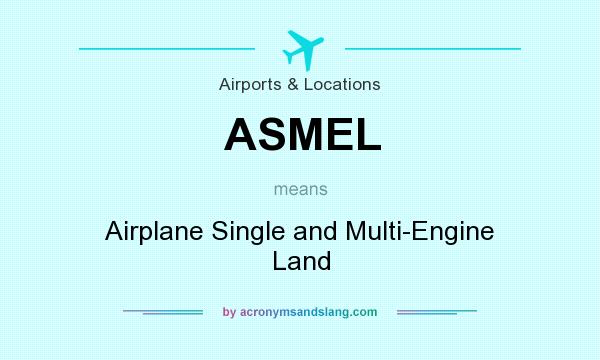 What does ASMEL mean? It stands for Airplane Single and Multi-Engine Land