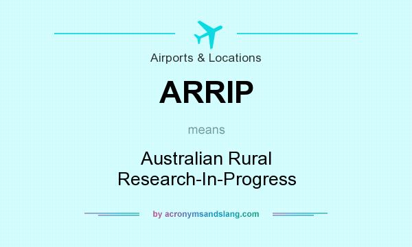What does ARRIP mean? It stands for Australian Rural Research-In-Progress