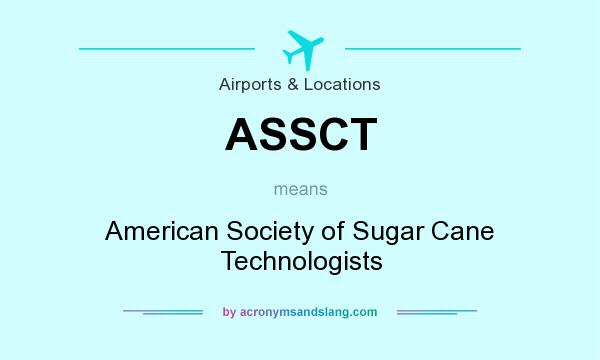 What does ASSCT mean? It stands for American Society of Sugar Cane Technologists