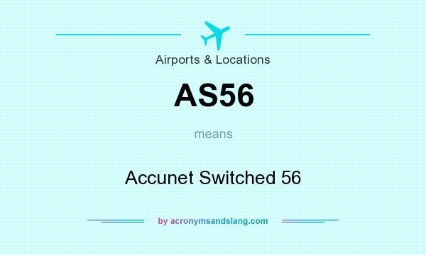 What does AS56 mean? It stands for Accunet Switched 56