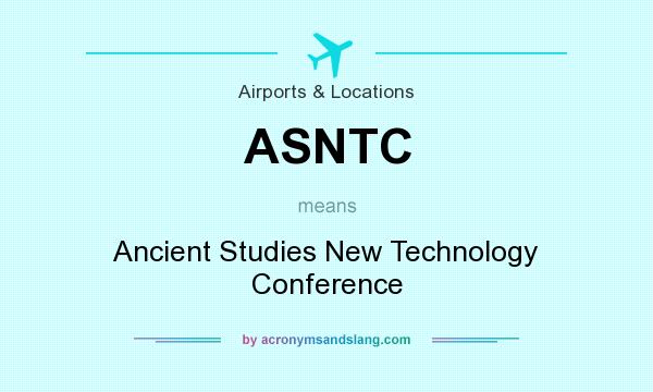 What does ASNTC mean? It stands for Ancient Studies New Technology Conference