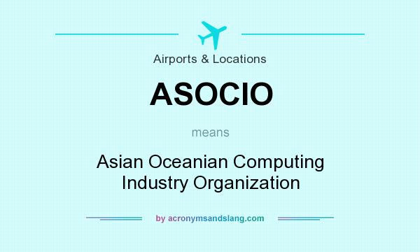 What does ASOCIO mean? It stands for Asian Oceanian Computing Industry Organization