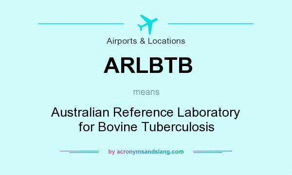What does ARLBTB mean? It stands for Australian Reference Laboratory for Bovine Tuberculosis