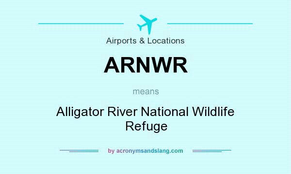 What does ARNWR mean? It stands for Alligator River National Wildlife Refuge