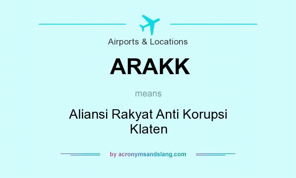 What does ARAKK mean? It stands for Aliansi Rakyat Anti Korupsi Klaten
