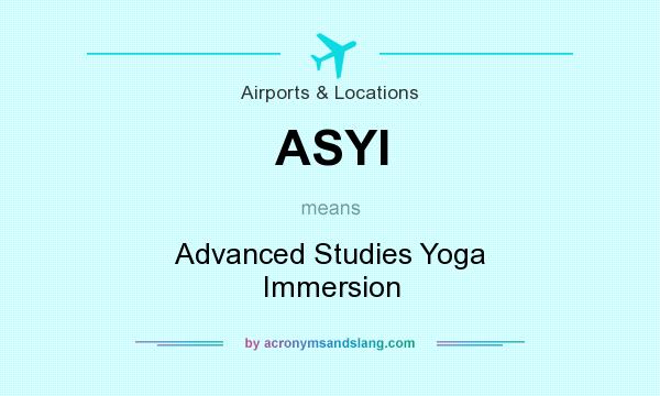 What does ASYI mean? It stands for Advanced Studies Yoga Immersion