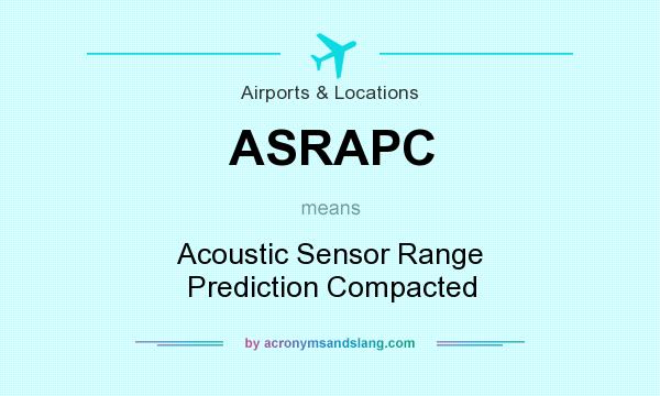 What does ASRAPC mean? It stands for Acoustic Sensor Range Prediction Compacted