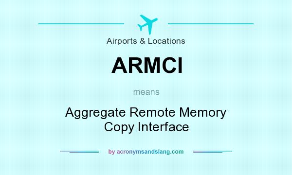 What does ARMCI mean? It stands for Aggregate Remote Memory Copy Interface