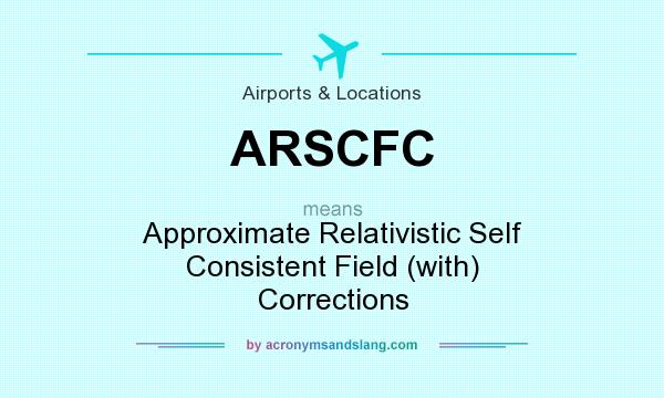 What does ARSCFC mean? It stands for Approximate Relativistic Self Consistent Field (with) Corrections