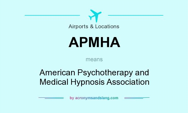 What does APMHA mean? It stands for American Psychotherapy and Medical Hypnosis Association