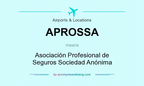 What does APROSSA mean? It stands for Asociación Profesional de Seguros Sociedad Anónima
