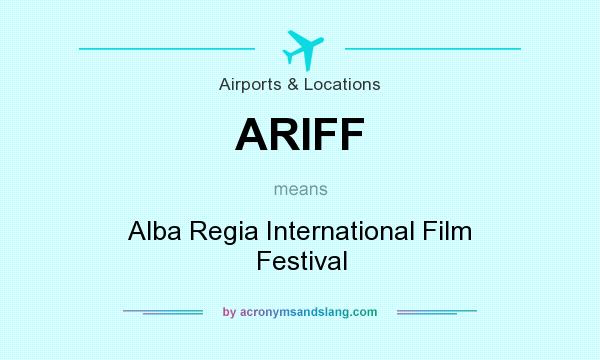 What does ARIFF mean? It stands for Alba Regia International Film Festival