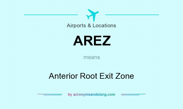 What does AREZ mean? It stands for Anterior Root Exit Zone