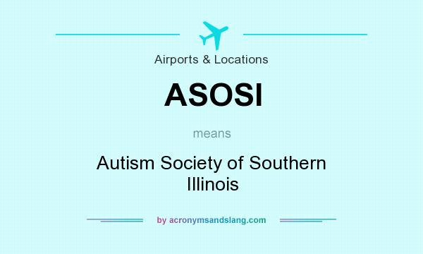 What does ASOSI mean? It stands for Autism Society of Southern Illinois
