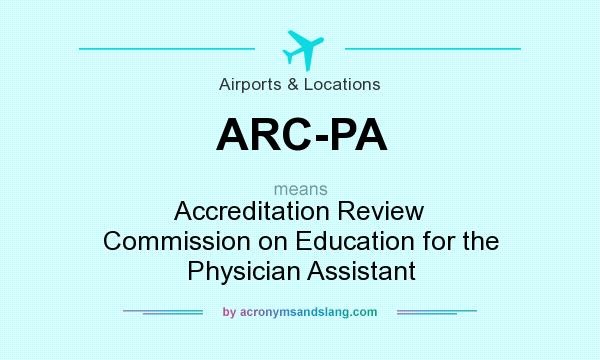 What does ARC-PA mean? It stands for Accreditation Review Commission on Education for the Physician Assistant