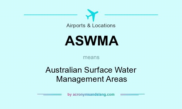 What does ASWMA mean? It stands for Australian Surface Water Management Areas