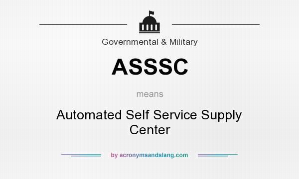 What does ASSSC mean? It stands for Automated Self Service Supply Center