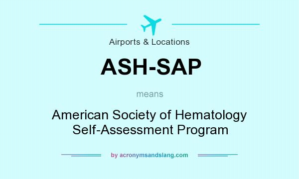 What does ASH-SAP mean? It stands for American Society of Hematology Self-Assessment Program