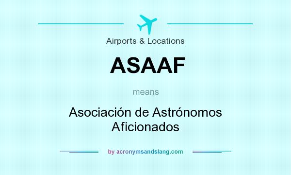 What does ASAAF mean? It stands for Asociación de Astrónomos Aficionados
