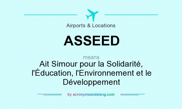 What does ASSEED mean? It stands for Ait Simour pour la Solidarité, l`Éducation, l`Environnement et le Développement
