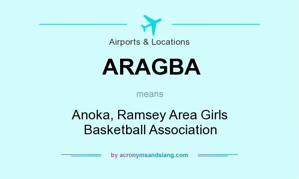 What does ARAGBA mean? It stands for Anoka, Ramsey Area Girls Basketball Association