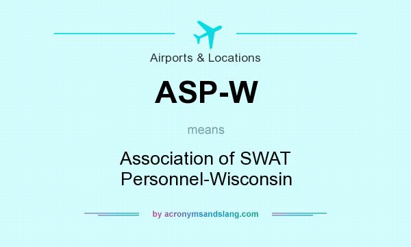 What does ASP-W mean? It stands for Association of SWAT Personnel-Wisconsin