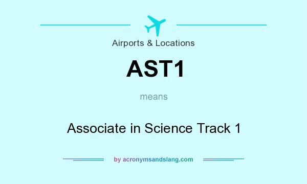 What does AST1 mean? It stands for Associate in Science Track 1