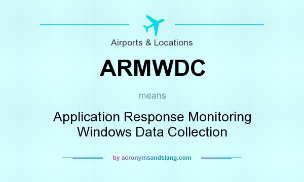 What does ARMWDC mean? It stands for Application Response Monitoring Windows Data Collection
