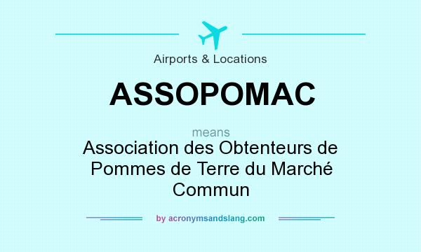 What does ASSOPOMAC mean? It stands for Association des Obtenteurs de Pommes de Terre du Marché Commun