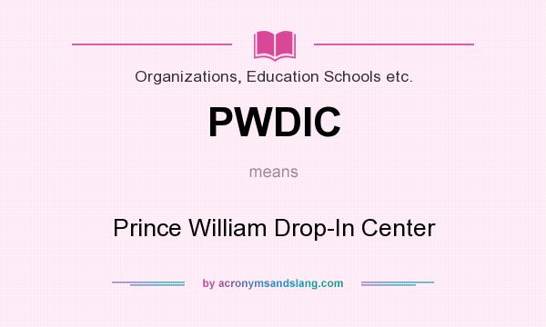 What does PWDIC mean? It stands for Prince William Drop-In Center