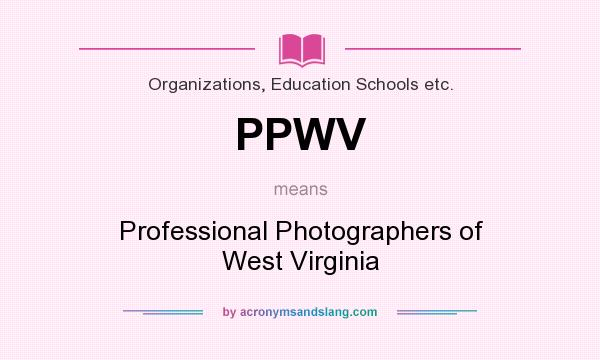 What does PPWV mean? It stands for Professional Photographers of West Virginia
