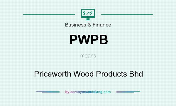 What does PWPB mean? It stands for Priceworth Wood Products Bhd