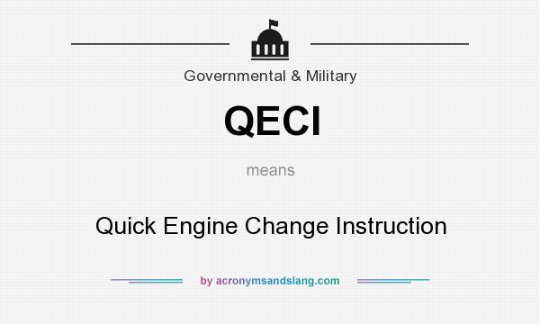 What does QECI mean? It stands for Quick Engine Change Instruction