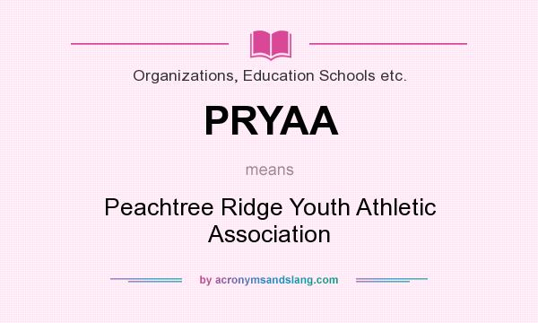 What does PRYAA mean? It stands for Peachtree Ridge Youth Athletic Association