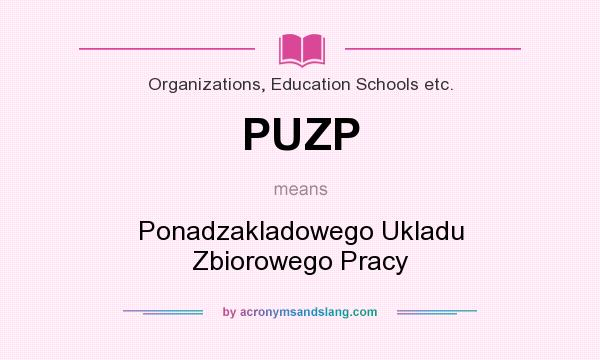 What does PUZP mean? It stands for Ponadzakladowego Ukladu Zbiorowego Pracy