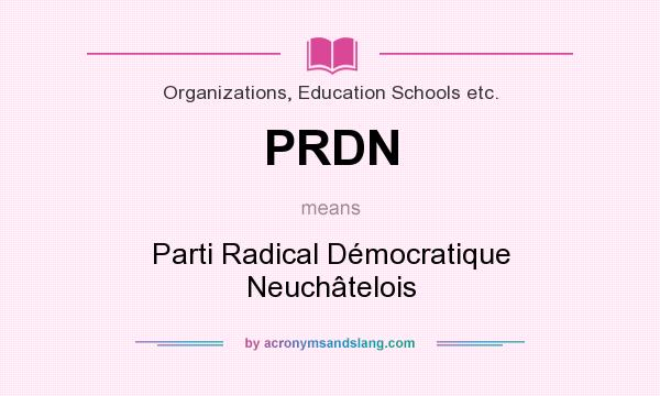 What does PRDN mean? It stands for Parti Radical Démocratique Neuchâtelois