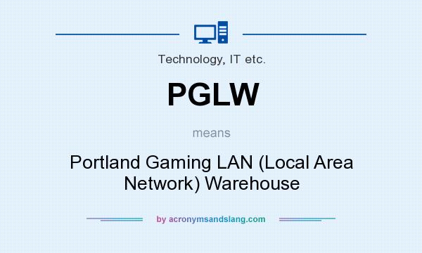 What does PGLW mean? It stands for Portland Gaming LAN (Local Area Network) Warehouse