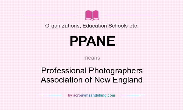 What does PPANE mean? It stands for Professional Photographers Association of New England
