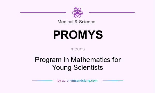 What does PROMYS mean? It stands for Program in Mathematics for Young Scientists