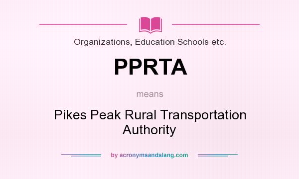 What does PPRTA mean? It stands for Pikes Peak Rural Transportation Authority