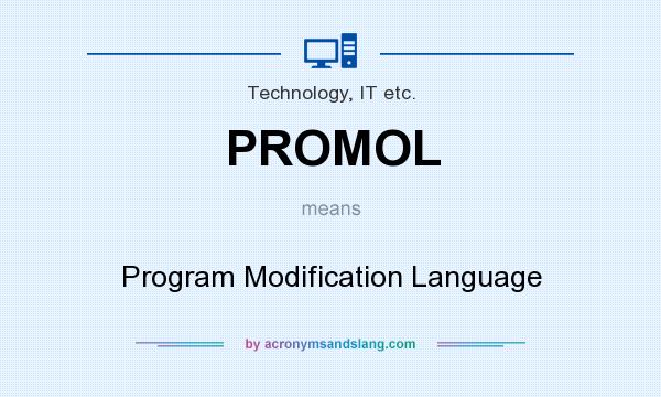 What does PROMOL mean? It stands for Program Modification Language