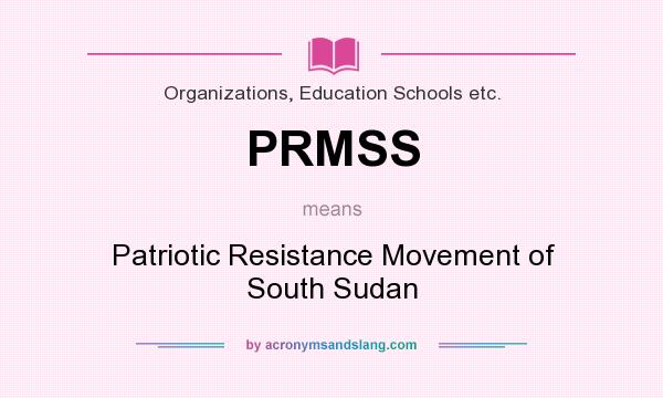 What does PRMSS mean? It stands for Patriotic Resistance Movement of South Sudan