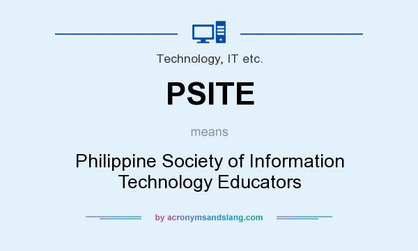 What does PSITE mean? It stands for Philippine Society of Information Technology Educators