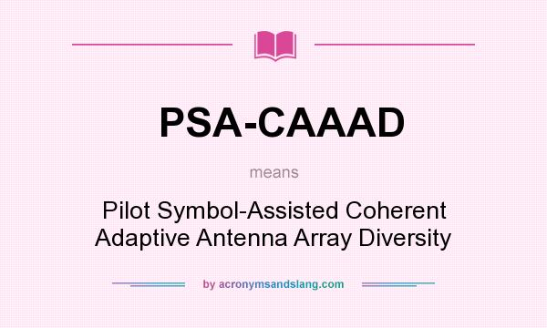 What does PSA-CAAAD mean? It stands for Pilot Symbol-Assisted Coherent Adaptive Antenna Array Diversity