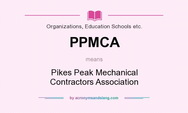 What does PPMCA mean? It stands for Pikes Peak Mechanical Contractors Association